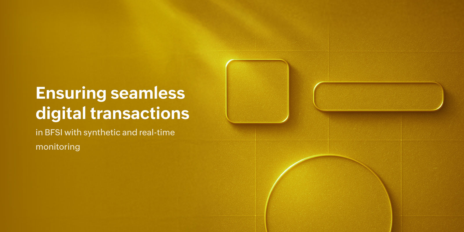 $Seamless BFSI Digital Transaction Monitoring