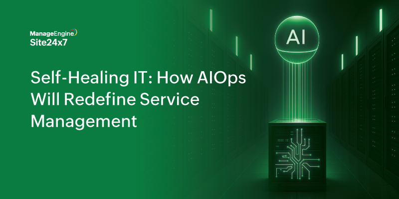 Self Healing IT with AIOps: Transforming Modern Service Management