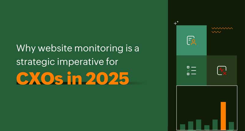 Why website monitoring is a strategic imperative for CXOs